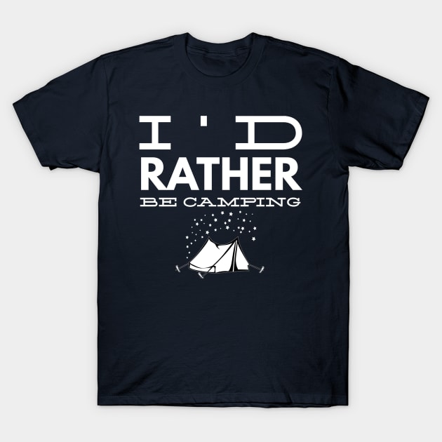 I'D RATHER BE CAMPING T-Shirt by PlexWears